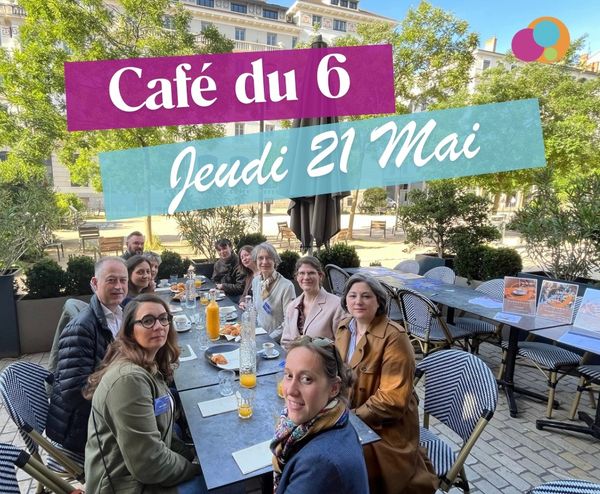 Retour sur le Café du 6 du 21 mai ☕☀️