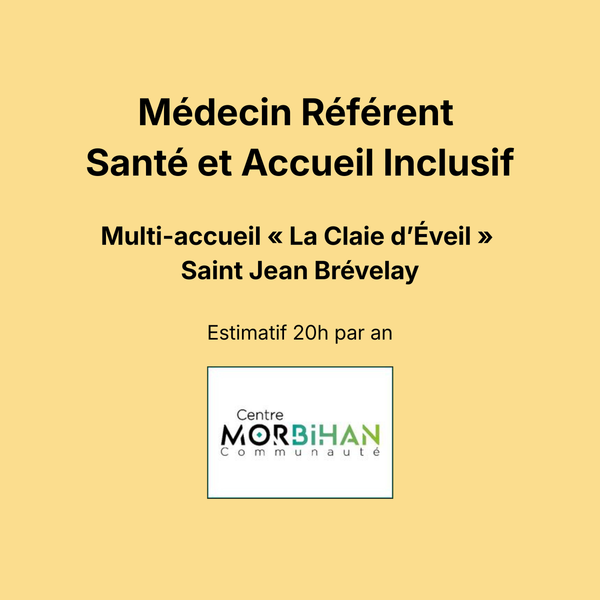 Recrutement – Médecin Référent Santé et Accueil Inclusif pour le multi accueil « La Claie d’Éveil » Saint Jean Brévelay
